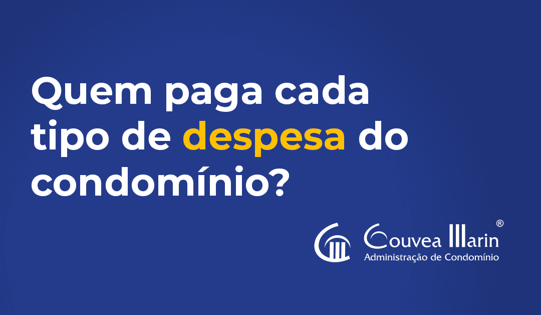 Quem paga cada tipo de despesa do condomínio? Gouvea Marin